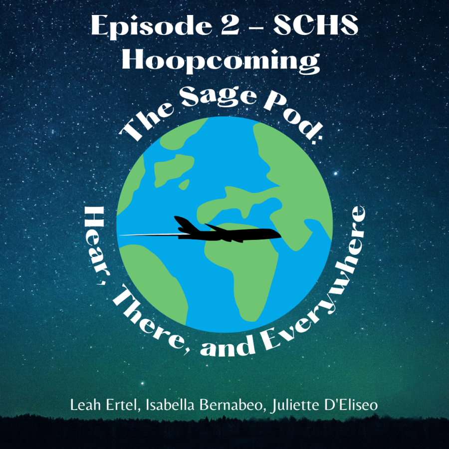 The Sage Pod: Hear, There, and Everywhere Episode 2 - SCHS Hoopcoming